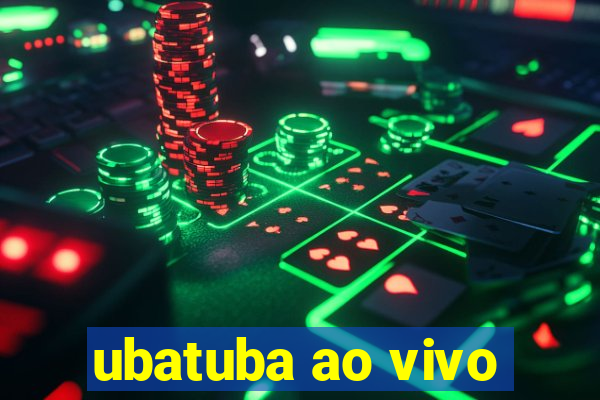 ubatuba ao vivo